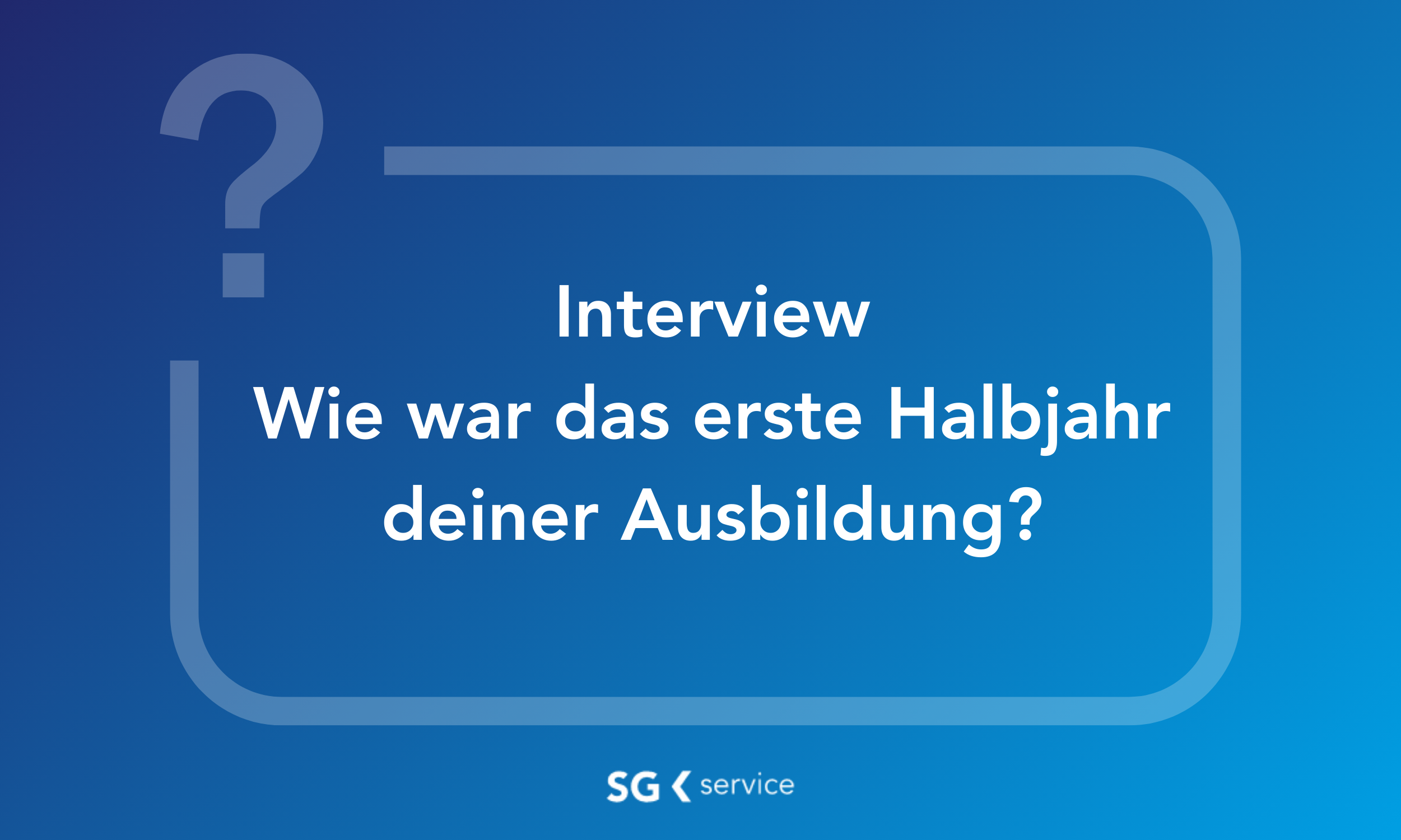 Ausbildungs-Check: Das erste halbe Jahr
